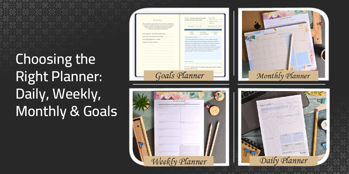 Choosing the Right Planner: Daily, Weekly, Monthly & Goals