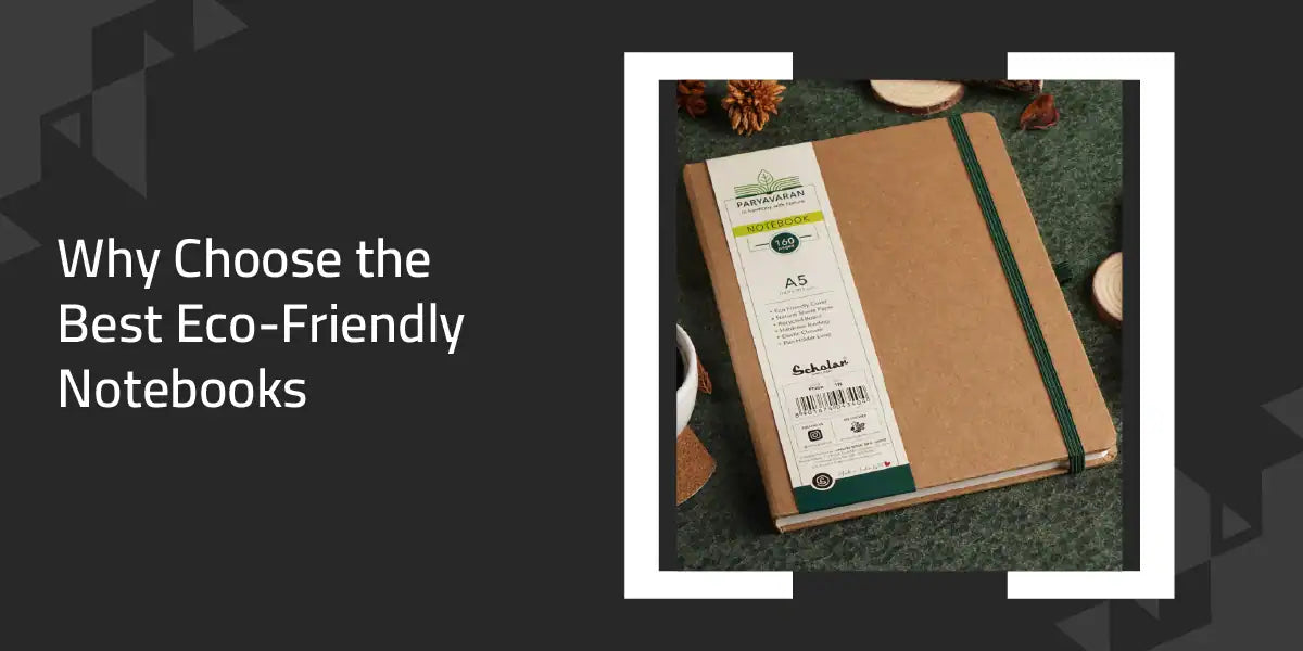 Why Choose the Best Eco-Friendly Notebooks?